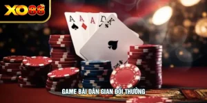 Game Bài Dân Gian Đổi Thưởng - Điểm Đến Lý Tưởng Tại XO88