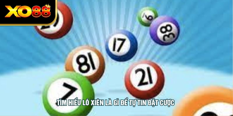 Tìm hiểu lô xiên là gì để tự tin đặt cược