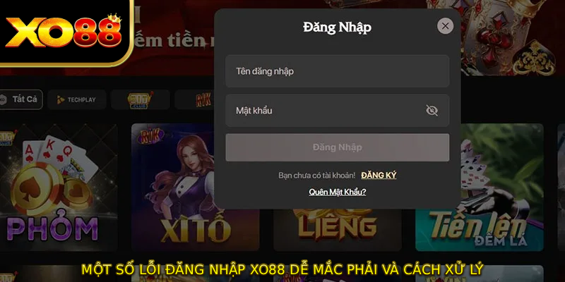 Một số lỗi đăng nhập XO88 dễ mắc phải và cách xử lý