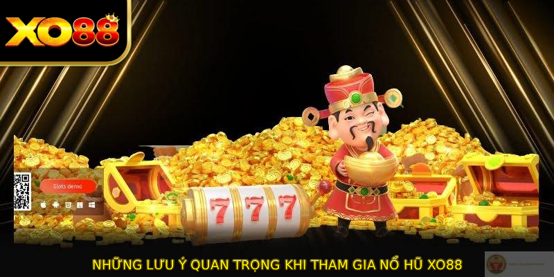 Những lưu ý quan trọng khi tham gia nổ hũ XO88
