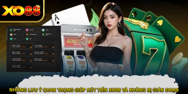Những lưu ý quan trọng giúp rút tiền XO88 và không bị gián đoạn