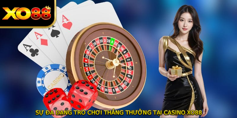 Sự đa dạng trò chơi thắng thưởng tại CASINO XO88