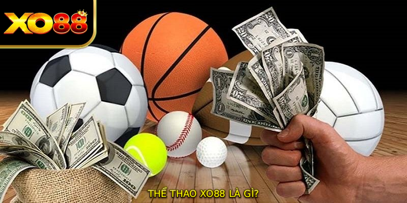 THỂ THAO XO88 là gì?