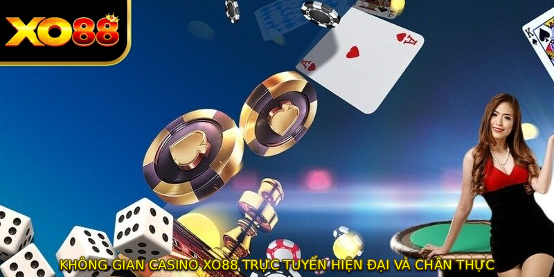 Không gian casino XO88 trực tuyến hiện đại và chân thực