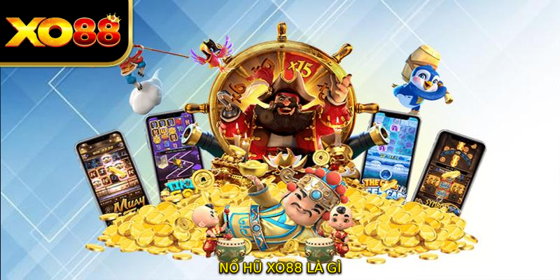 Nổ hũ XO88 là gì