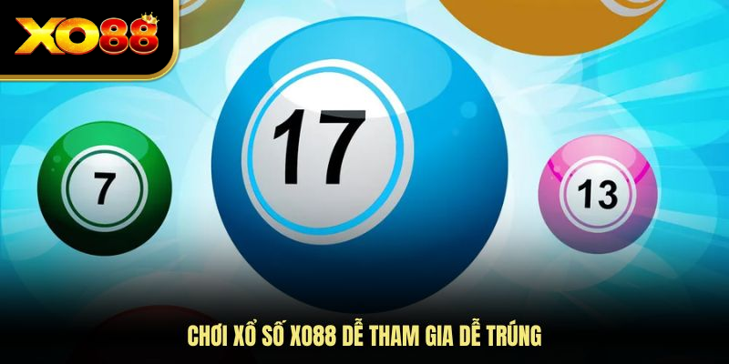 Chơi xổ số dễ dàng, dễ trúng thưởng 